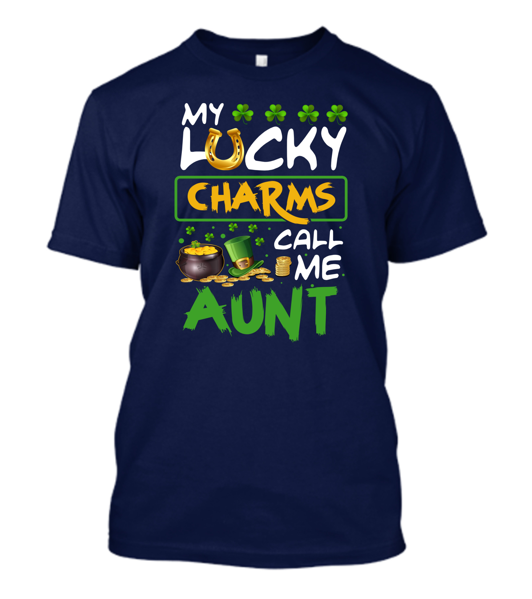 My Lucky Charms Call Me Aunt Four-Leaf Clover Pot Of Gold Coins Horseshoe Leprechaun Hat T-Shirt