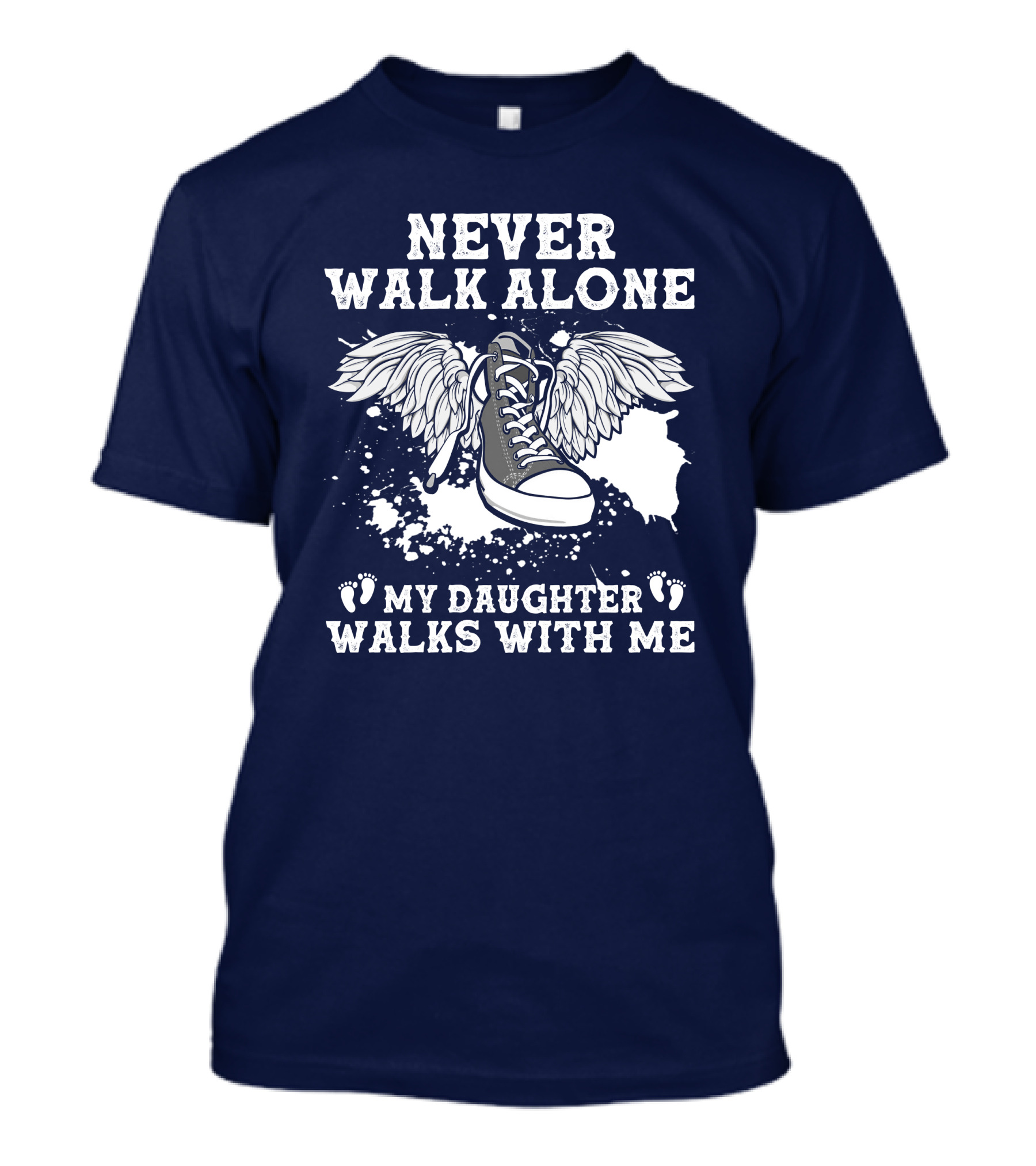 Never Walk Alone My Daughter Walks With Me Winged Sneaker T-Shirt