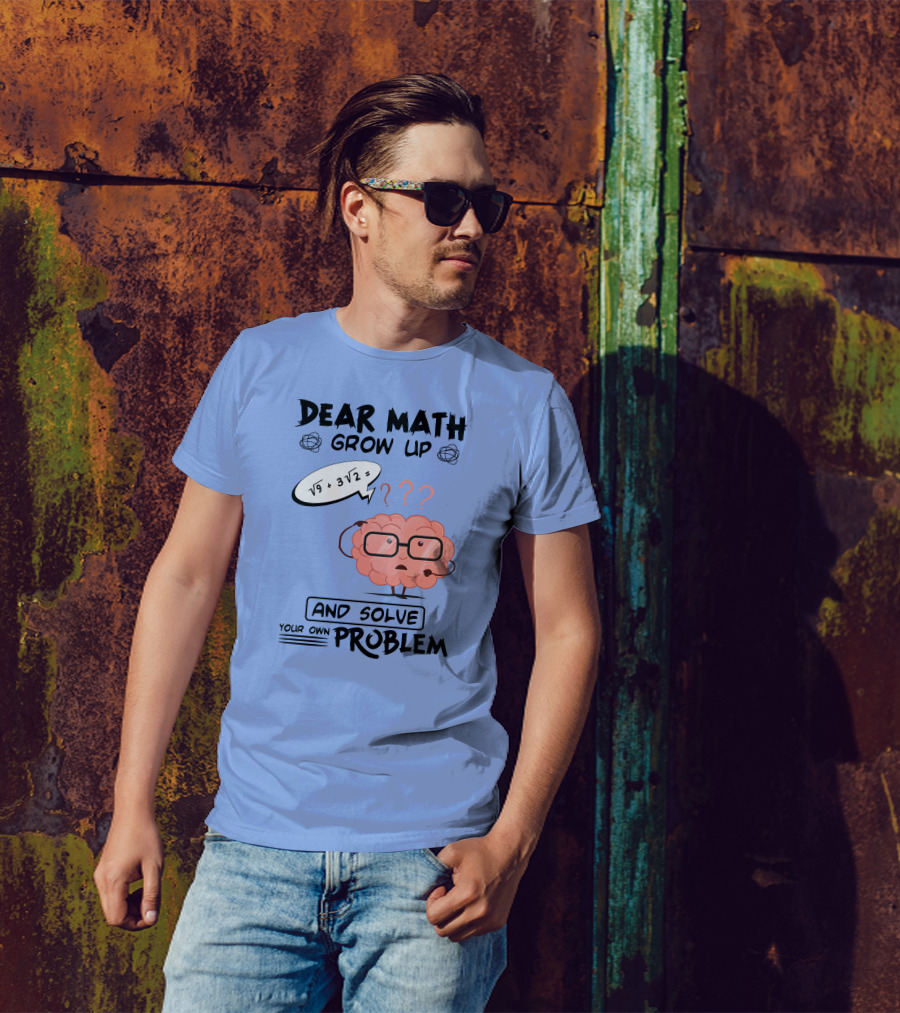 Dear Math Grow Up And Solve Your Own Problem Brain With Glasses And Math Equation T-Shirt