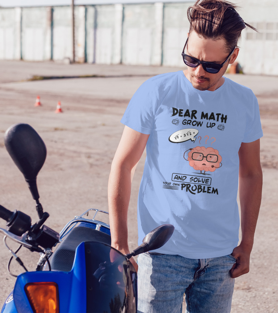 Dear Math Grow Up And Solve Your Own Problem Brain With Glasses And Math Equation T-Shirt