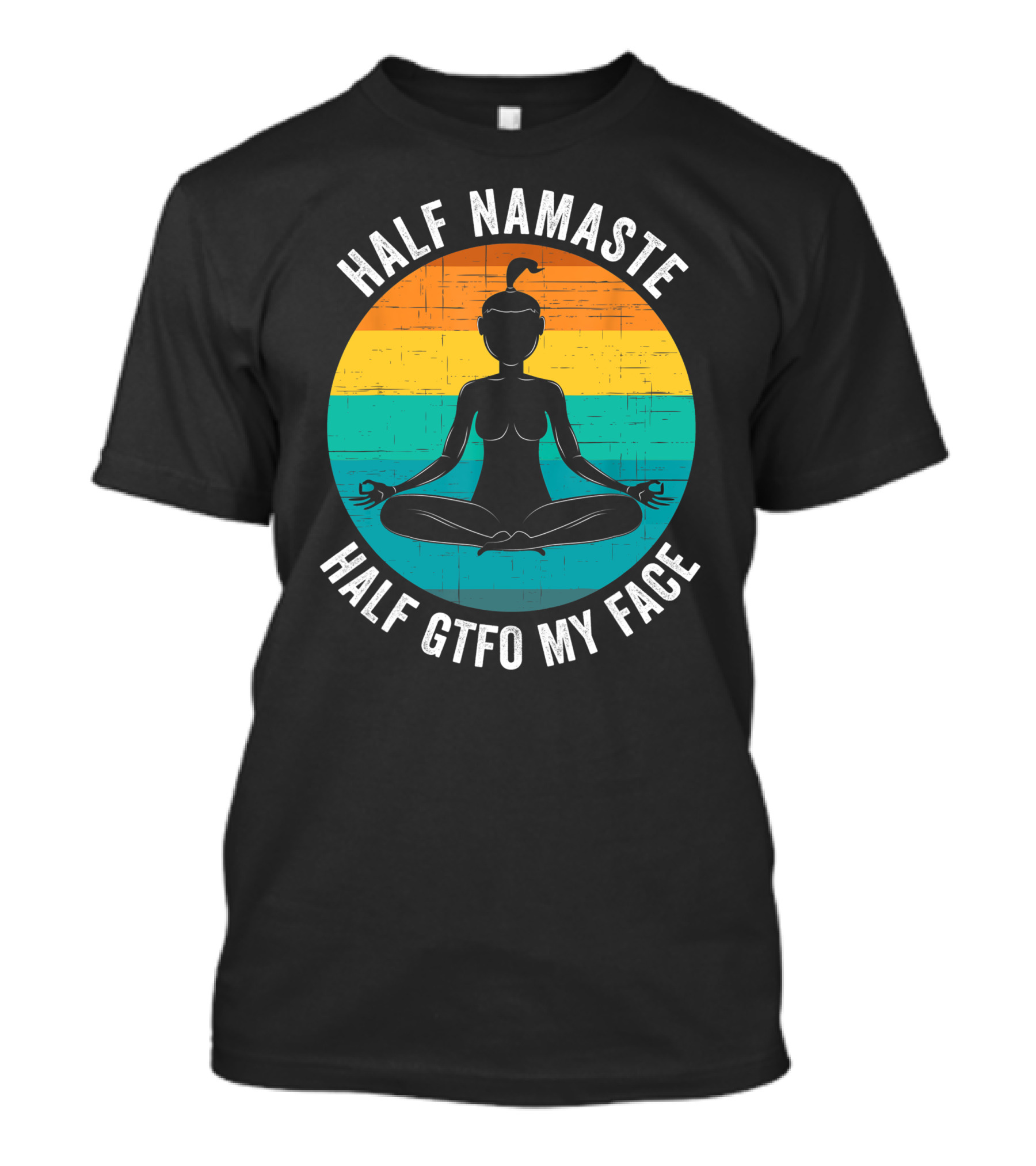 Half Namaste Half GTFO My Face Funny Yoga Meditation Sunset T-Shirt