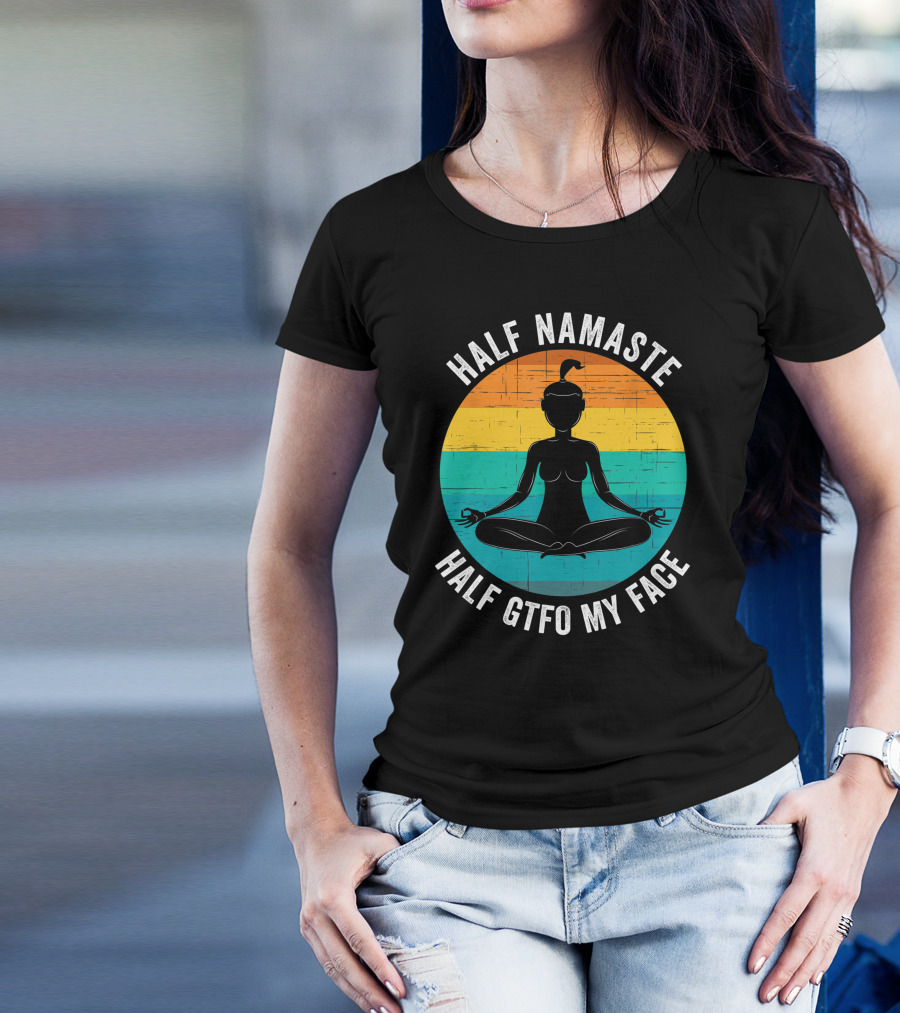 Half Namaste Half GTFO My Face Funny Yoga Meditation Sunset T-Shirt