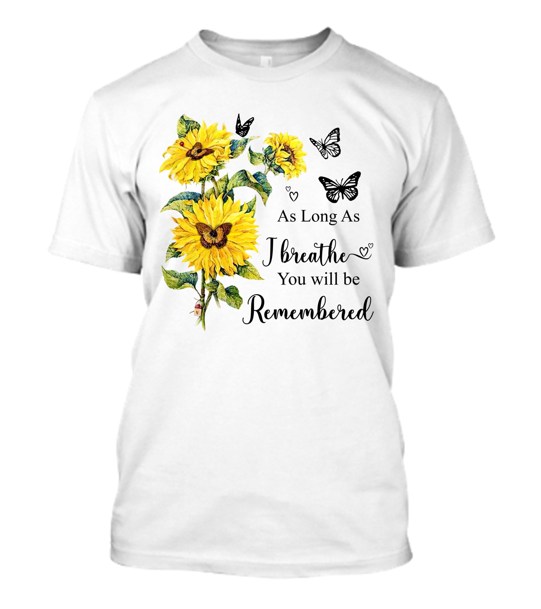 As Long As I Breathe You Will Be Remembered Sunflowers And Butterflies T-Shirt