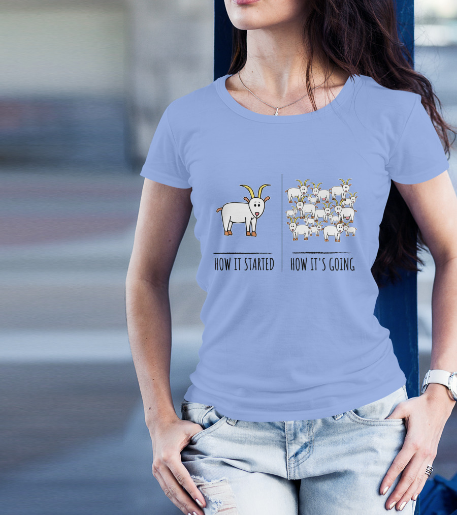 How It Started How It's Going Funny Goat Meme Farm Lovers Goat Goat Pun T-Shirt