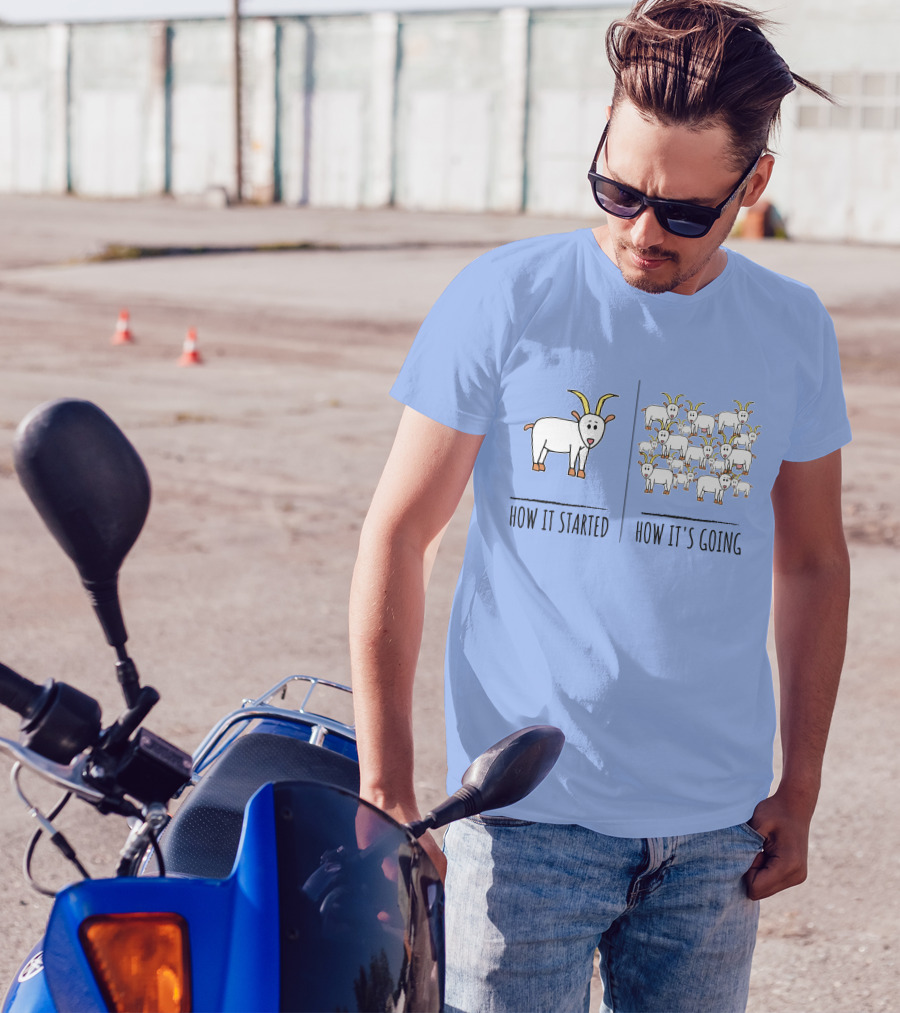 How It Started How It's Going Funny Goat Meme Farm Lovers Goat Goat Pun T-Shirt