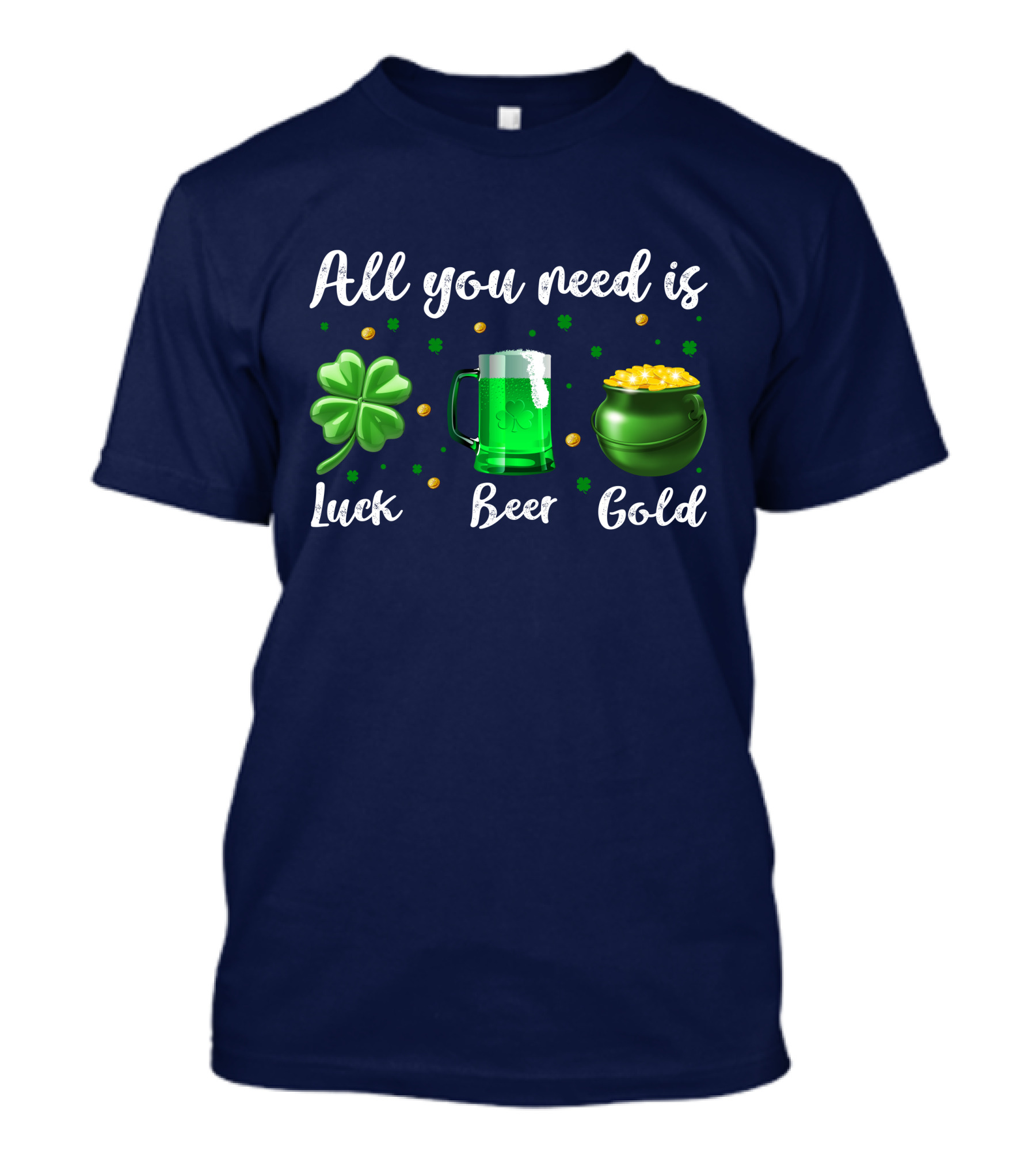 All You Need Is Luck Beer Gold Shamrock Mug Pot Coins T-Shirt