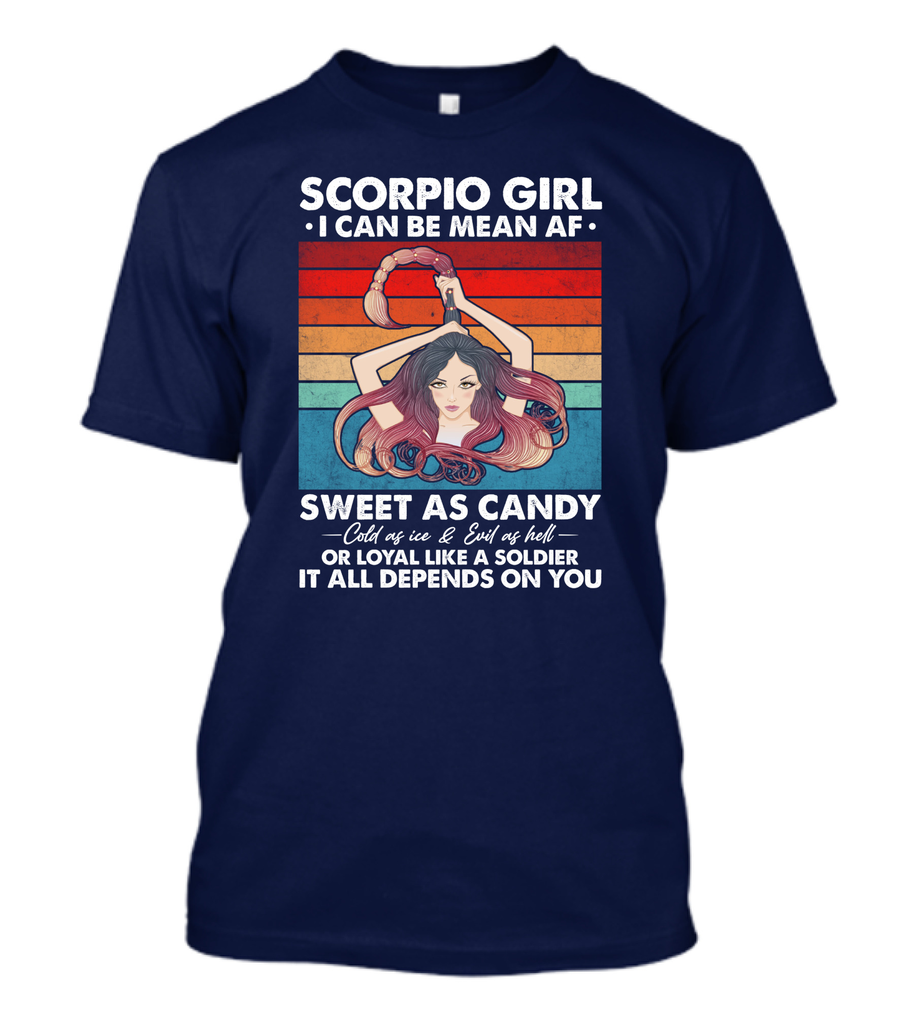 Scorpio Girl I Can Be Mean AF Sweet As Candy Cold As Ice Evil As Hell Loyal Like A Soldier T-Shirt