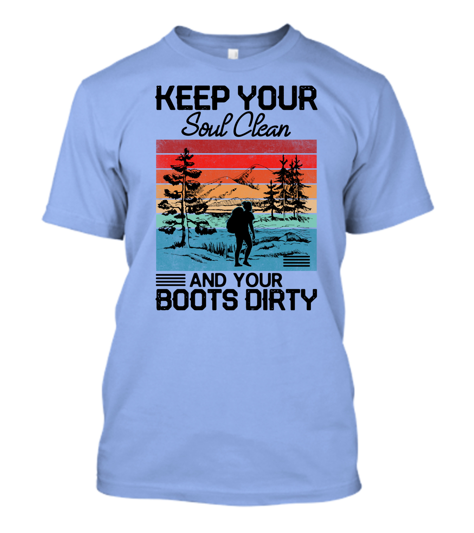 Keep Your Soul Clean And Your Boots Dirty Retro Hiking Wilderness Adventure T-Shirt