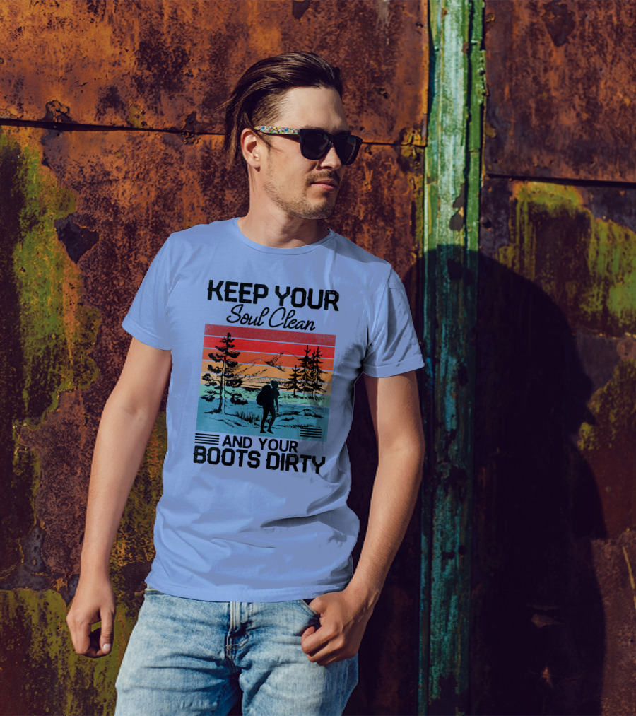 Keep Your Soul Clean And Your Boots Dirty Retro Hiking Wilderness Adventure T-Shirt