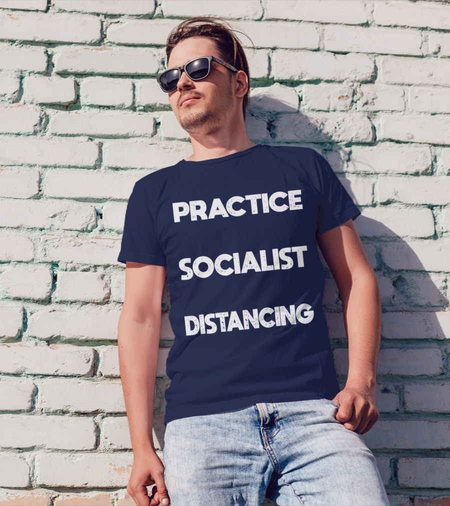 Practice Socialist Distancing Socialism Distancing Black T-Shirt