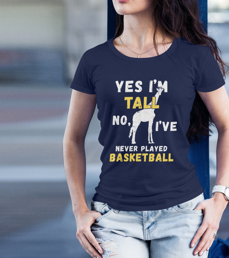 Yes I'm Tall No I've Never Played Basketball Giraffe Fun T-Shirt