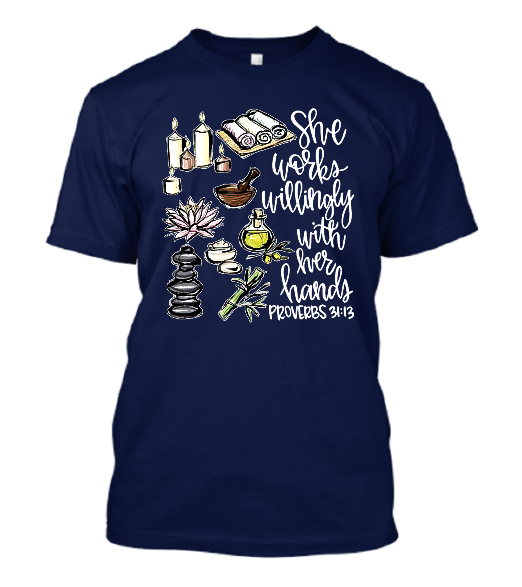 She Works Willingly With Her Hands Proverbs 31:13 Candles Oils Spa Elements T-Shirt