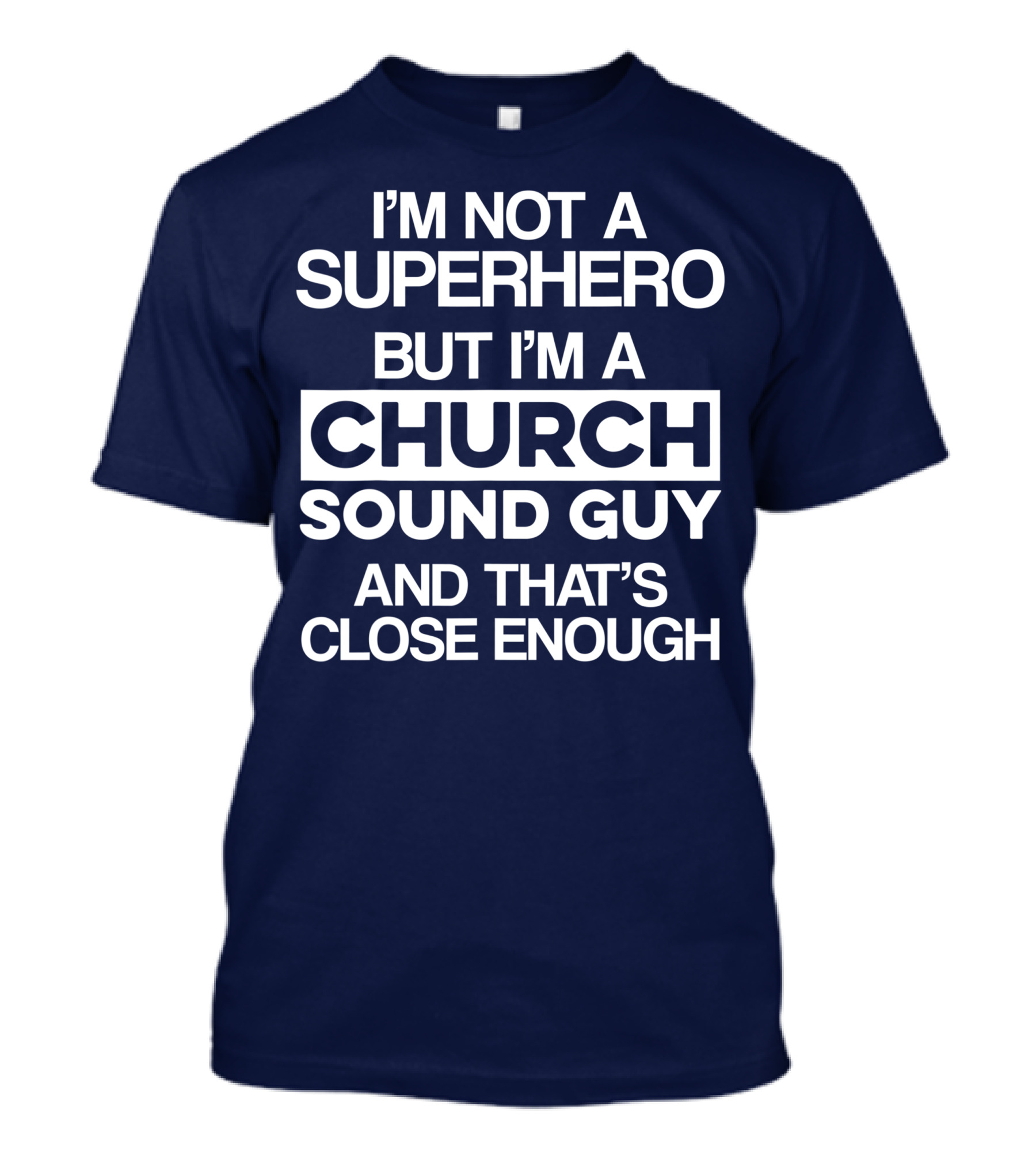 I'm Not A Superhero But I'm A Church Sound Guy And That's Close Enough T-Shirt