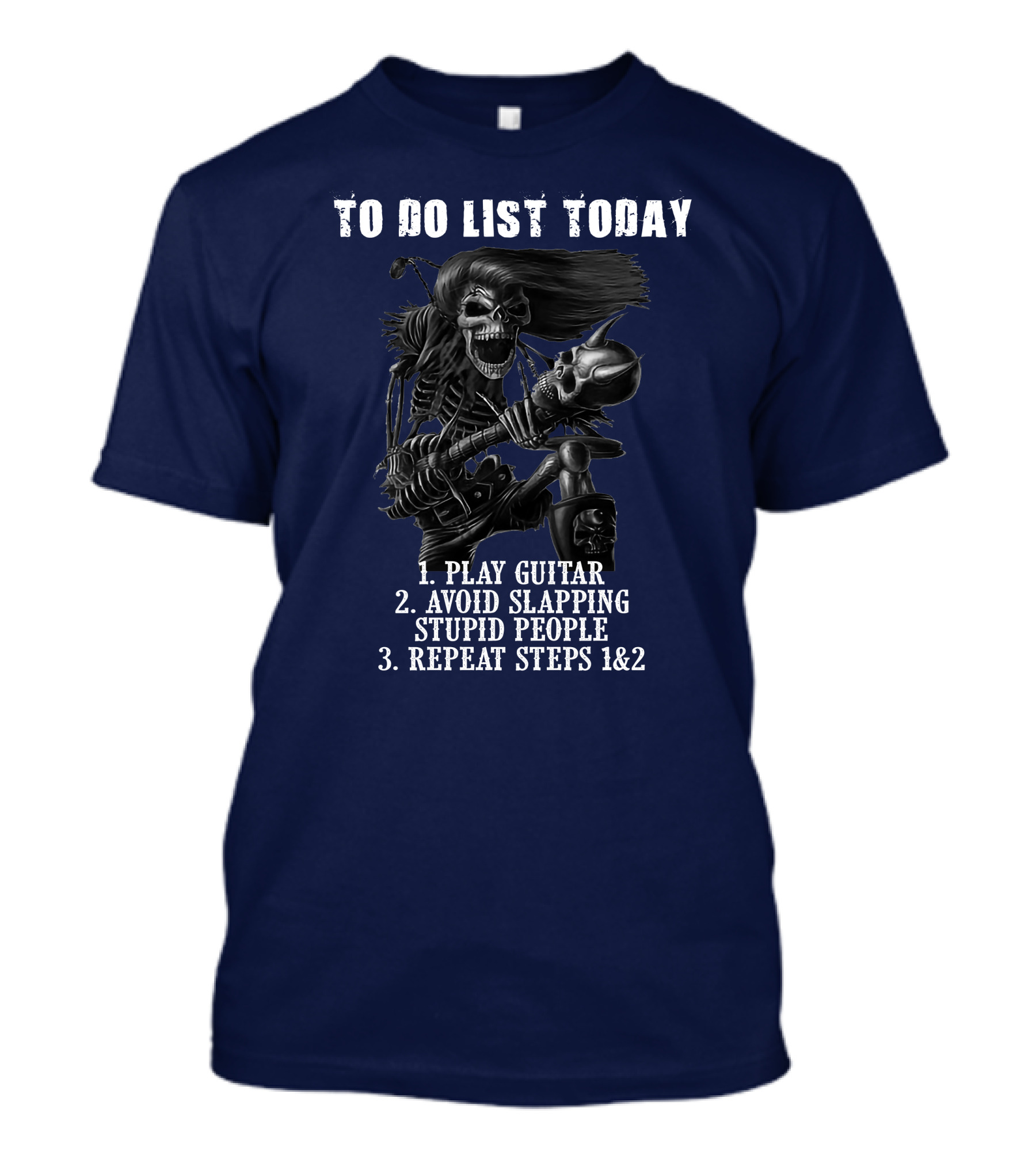 To Do List Today Play Guitar Avoid Slapping Stupid People Repeat Steps Skeleton Holding Guitar T-Shirt