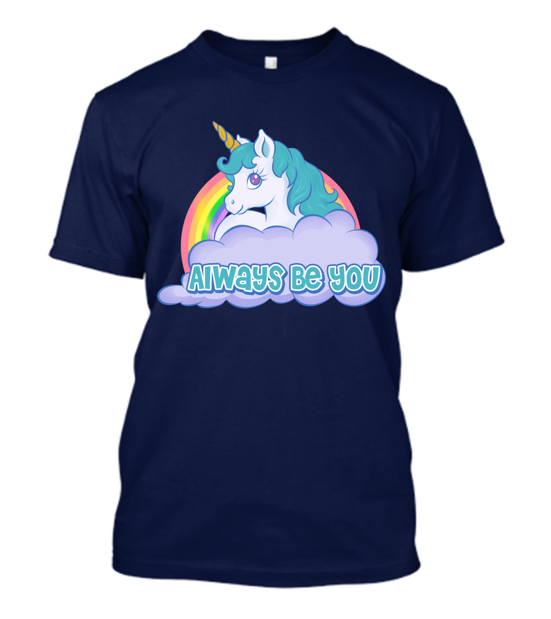 Always Be You Unicorn Rainbow Cloud T-Shirt