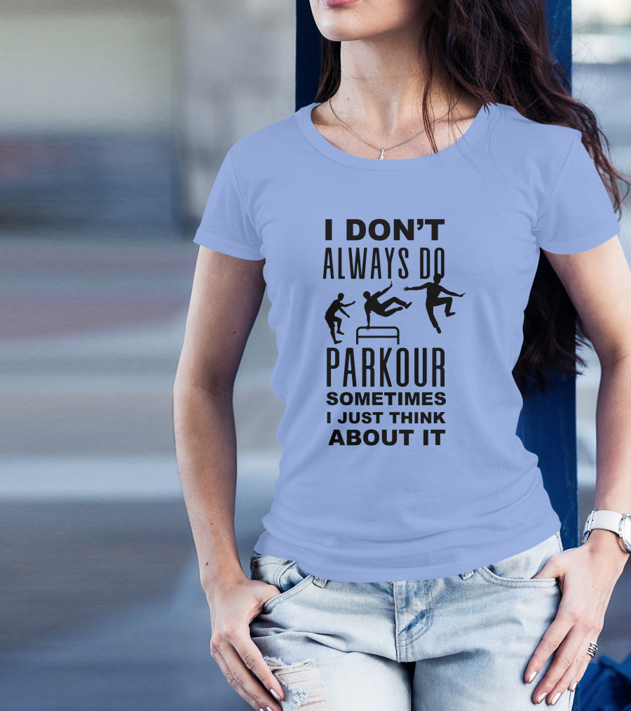 I DON'T ALWAYS DO PARKOUR SOMETIMES I JUST THINK ABOUT IT Sport Grey T-Shirt