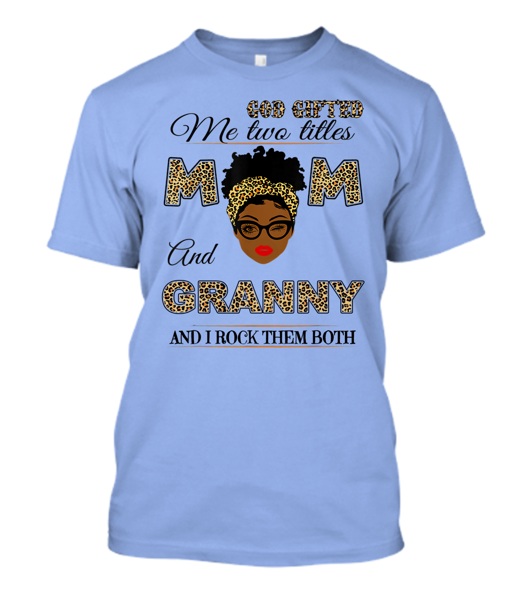 God Gifted Me Two Titles Mom And Granny And I Rock Them Both T-Shirt