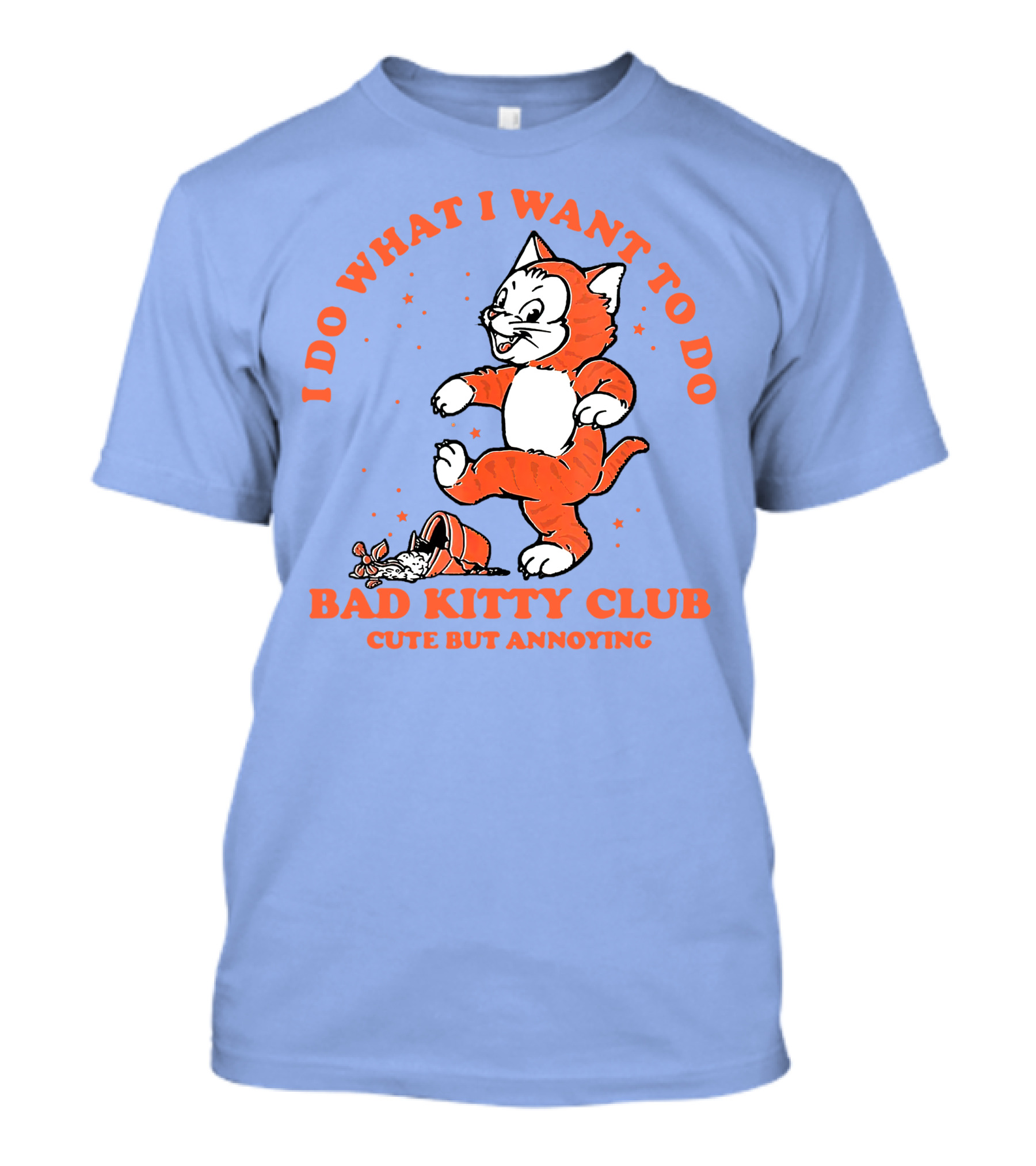 Bad Kitty Club I Do What I Want To Do Cute But Annoying T-Shirt