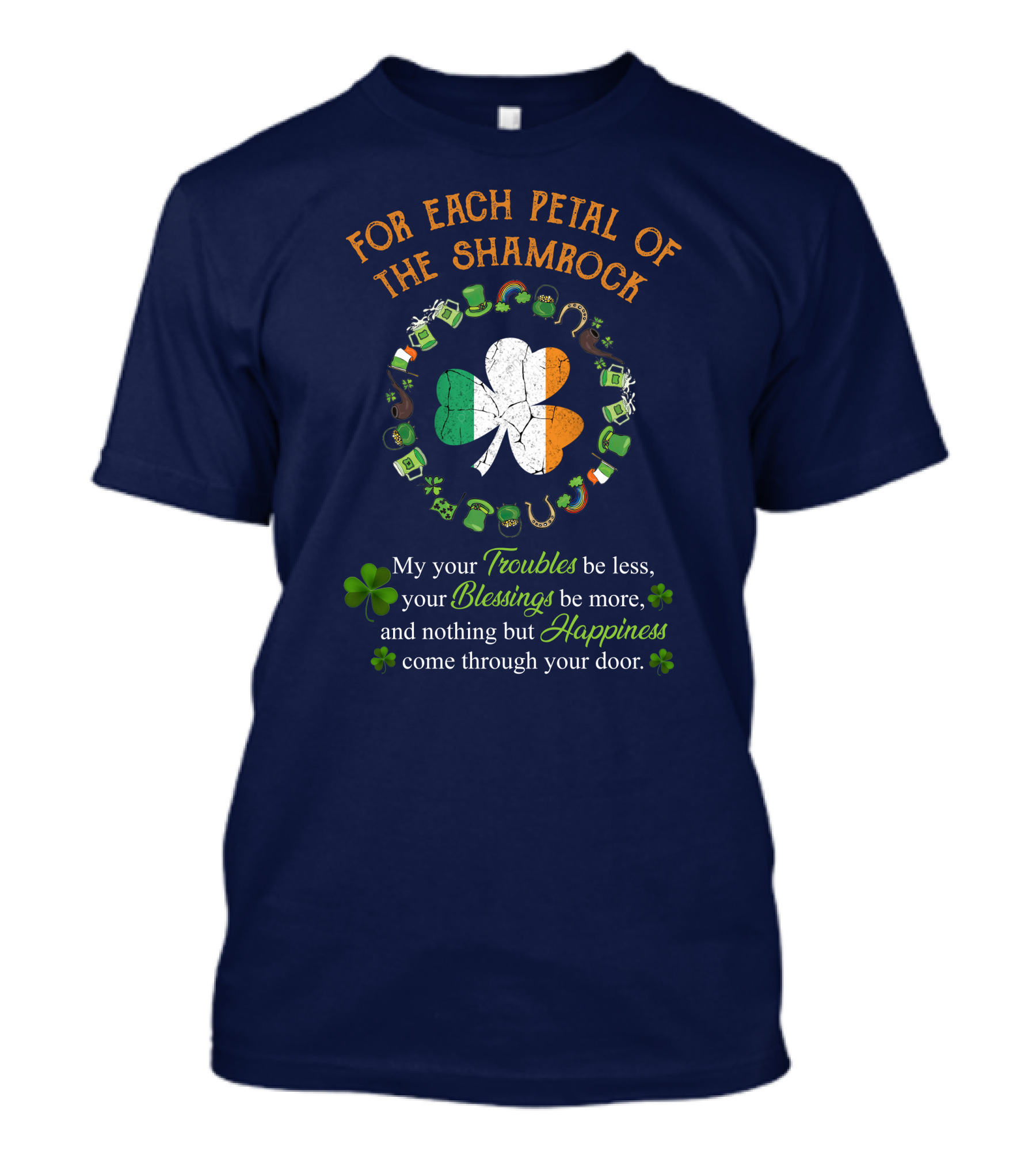 For Each Petal Of The Shamrock My Your Troubles Blessings Happiness Through Your Door T-Shirt