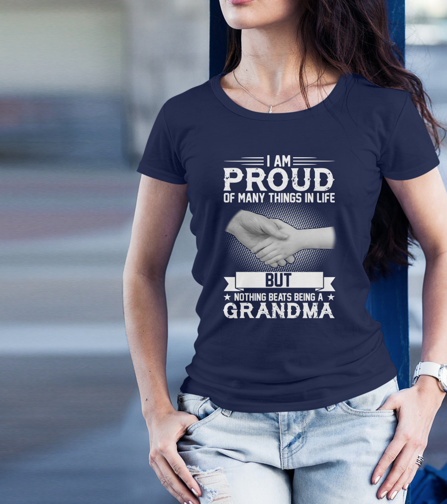 I Am Proud Of Many Things In Life But Nothing Beats Being A Grandma Handshake T-Shirt