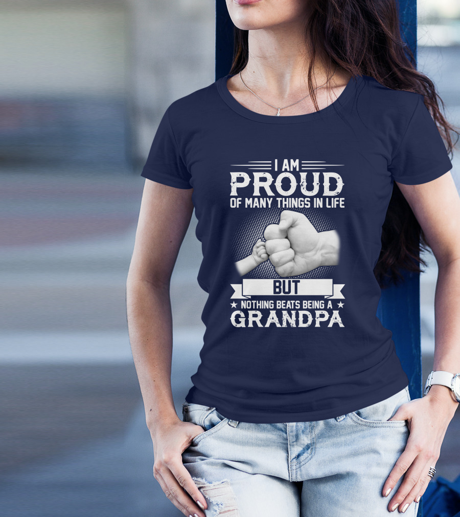 I Am Proud Of Many Things In Life But Nothing Beats Being A Grandpa Fist Bump T-Shirt