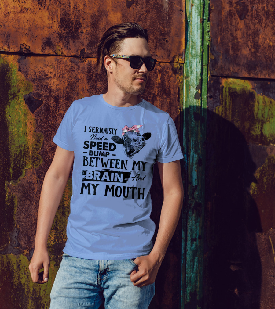 I Seriously Need A Speed Bump Between My Brain And My Mouth Cow Illustration Pink Bow T-Shirt