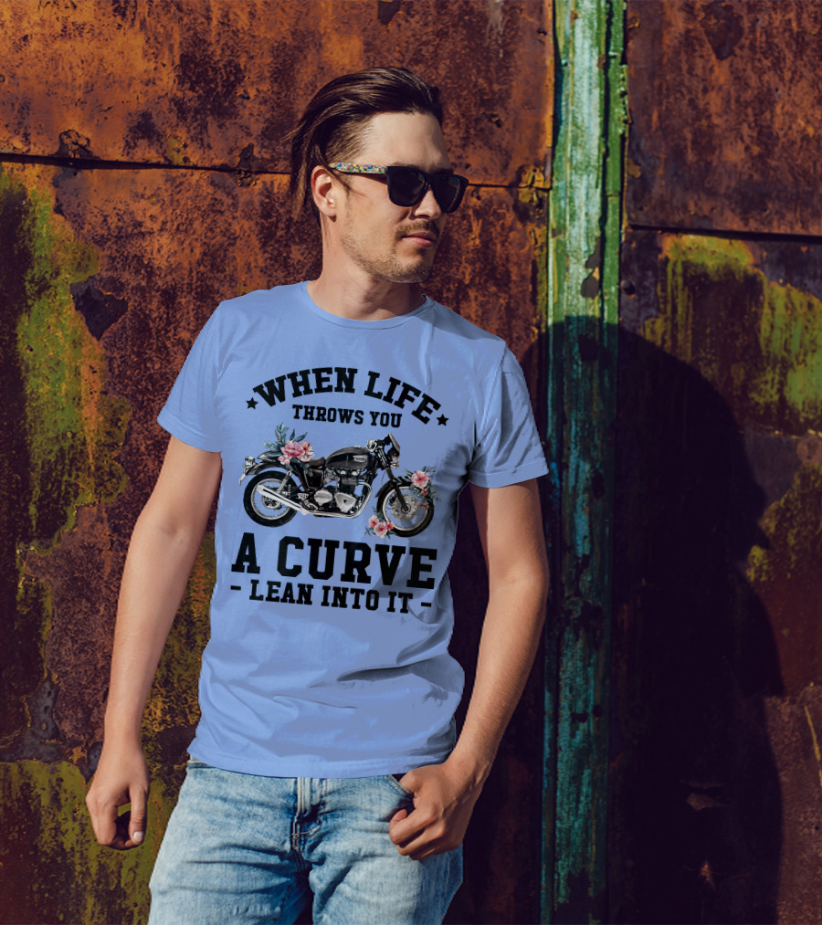 When Life Throws You A Curve Lean Into It Motorcycle With Flowers T-Shirt