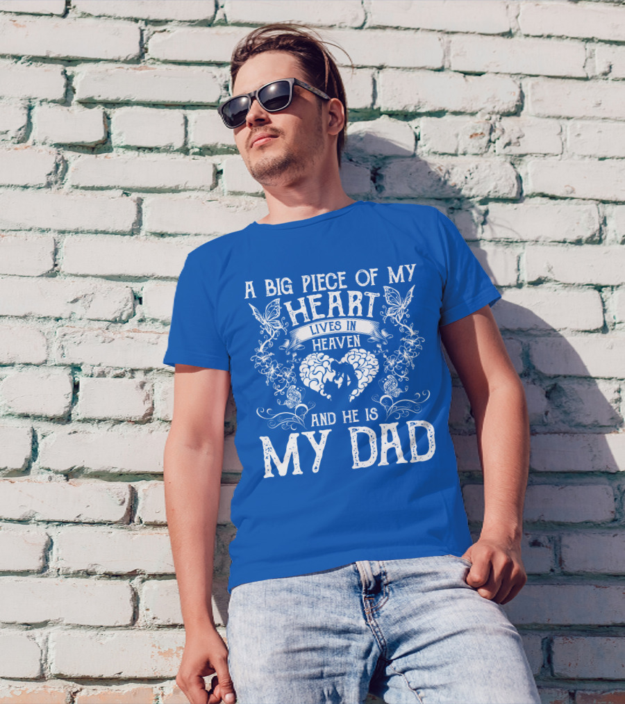 A Big Piece Of My Heart Lives In Heaven And He Is My Dad Butterfly Father's T-Shirt