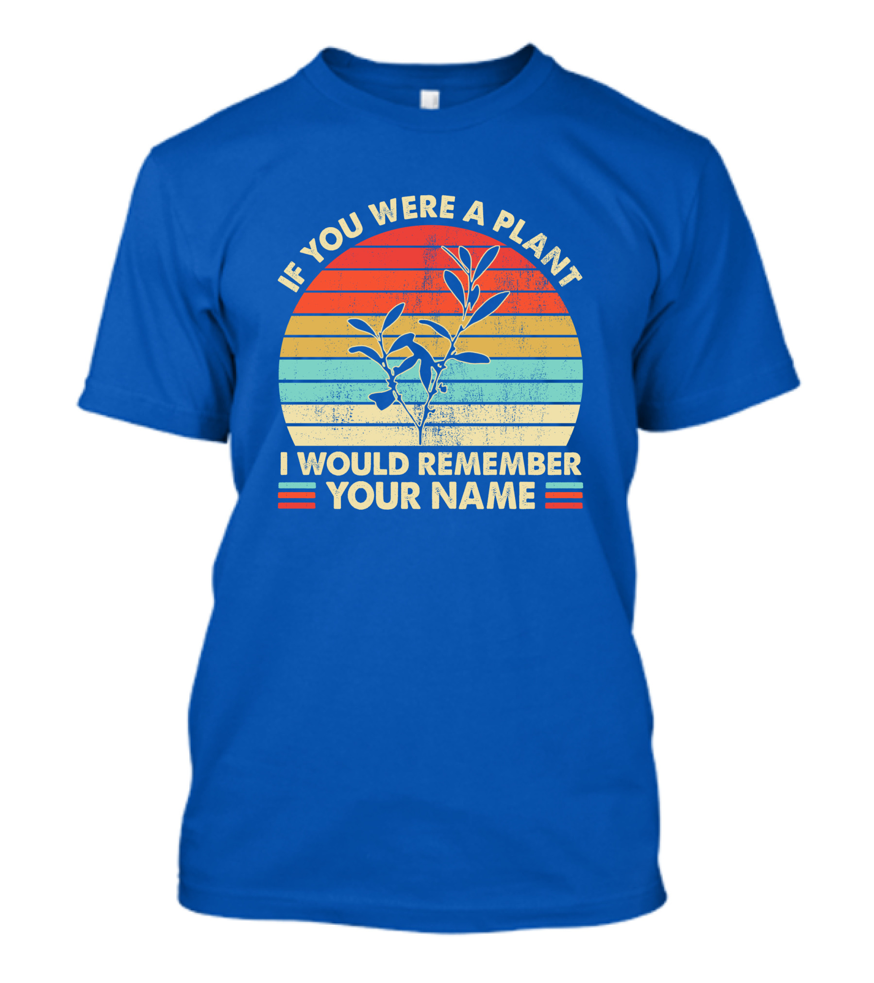 If You Were A Plant I Would Remember Your Name Vintage Sunset Plant T-Shirt