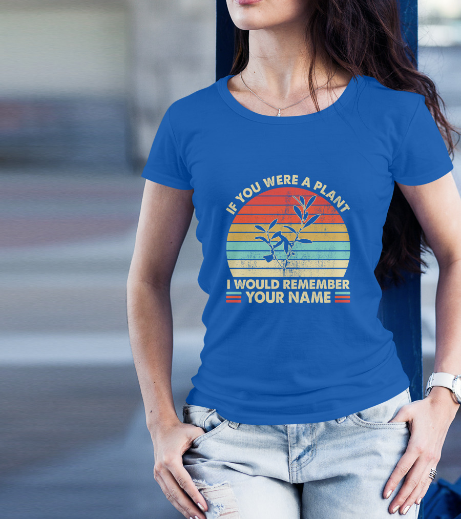 If You Were A Plant I Would Remember Your Name Vintage Sunset Plant T-Shirt