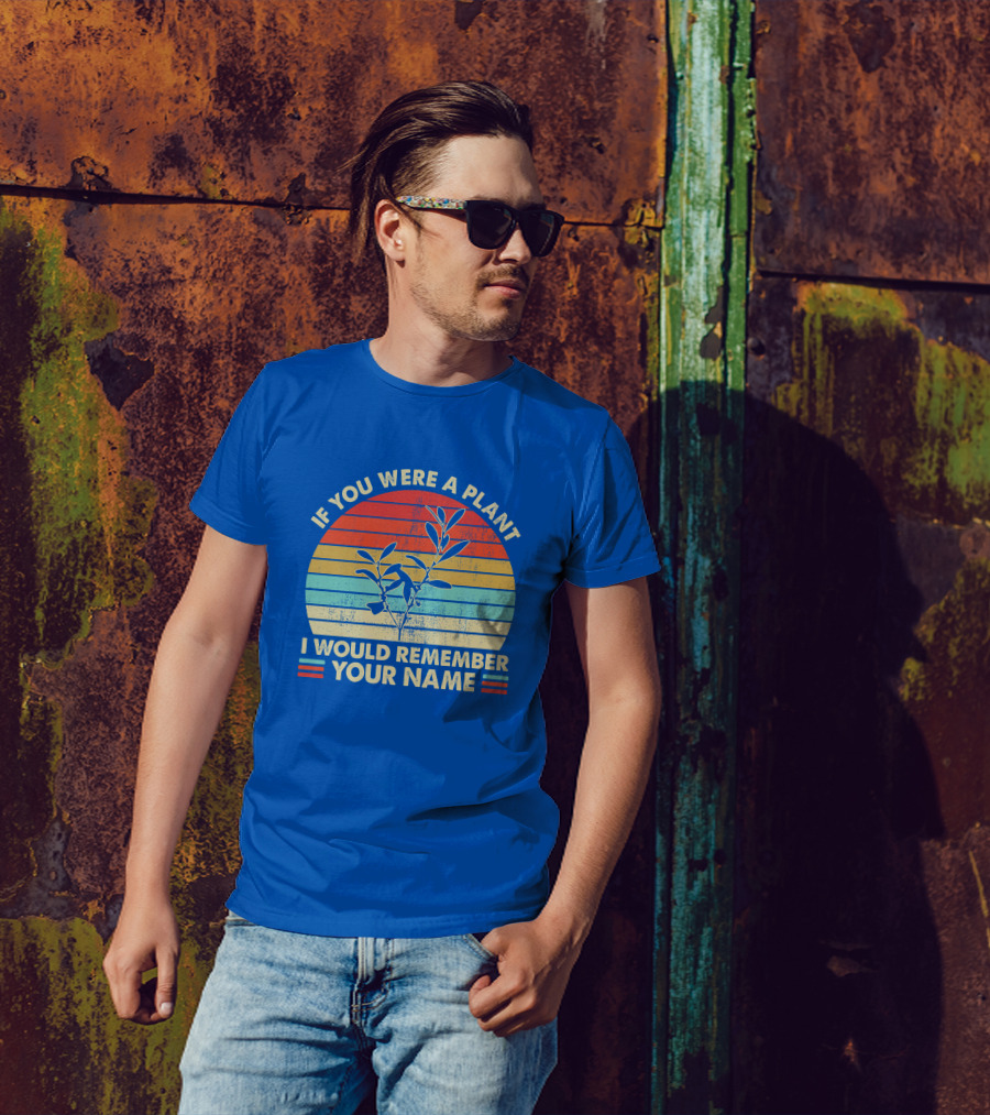 If You Were A Plant I Would Remember Your Name Vintage Sunset Plant T-Shirt