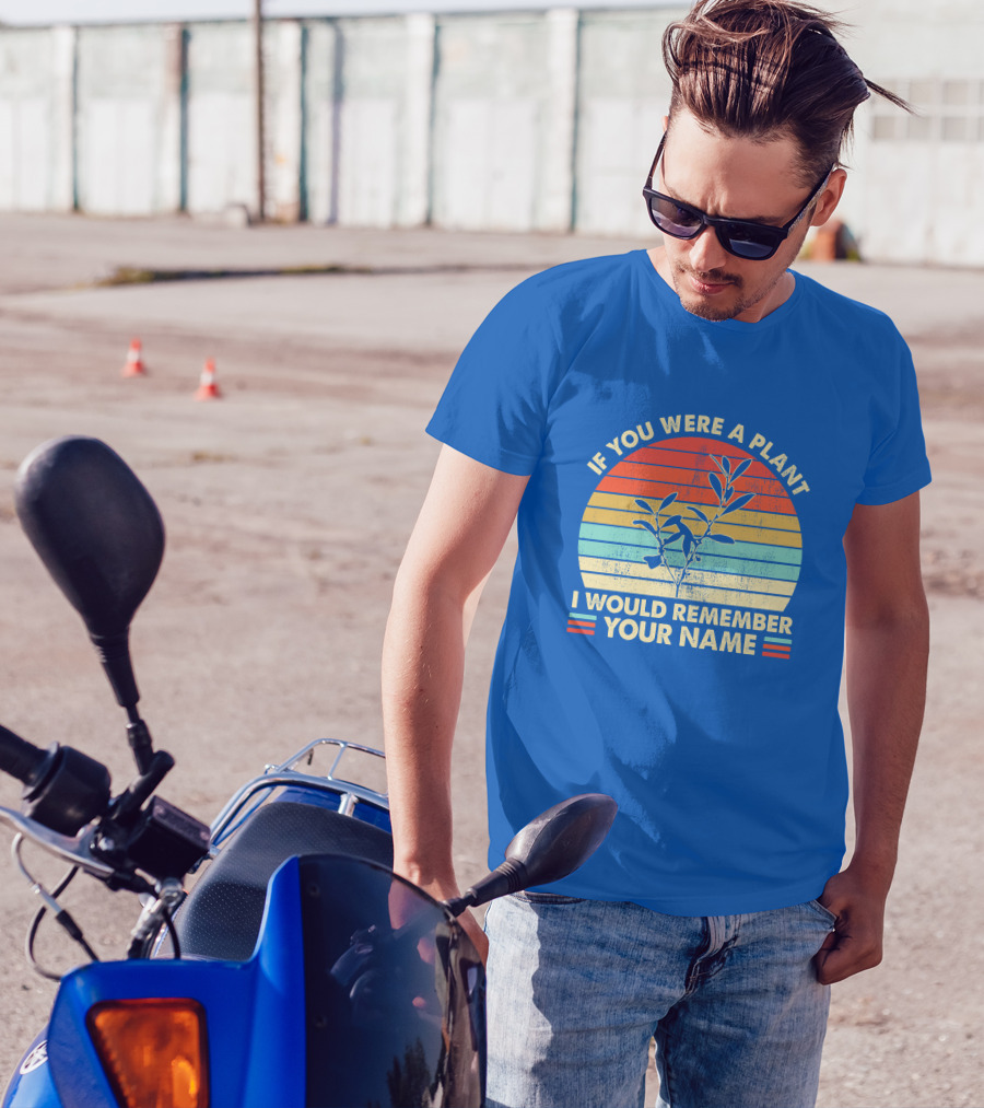 If You Were A Plant I Would Remember Your Name Vintage Sunset Plant T-Shirt