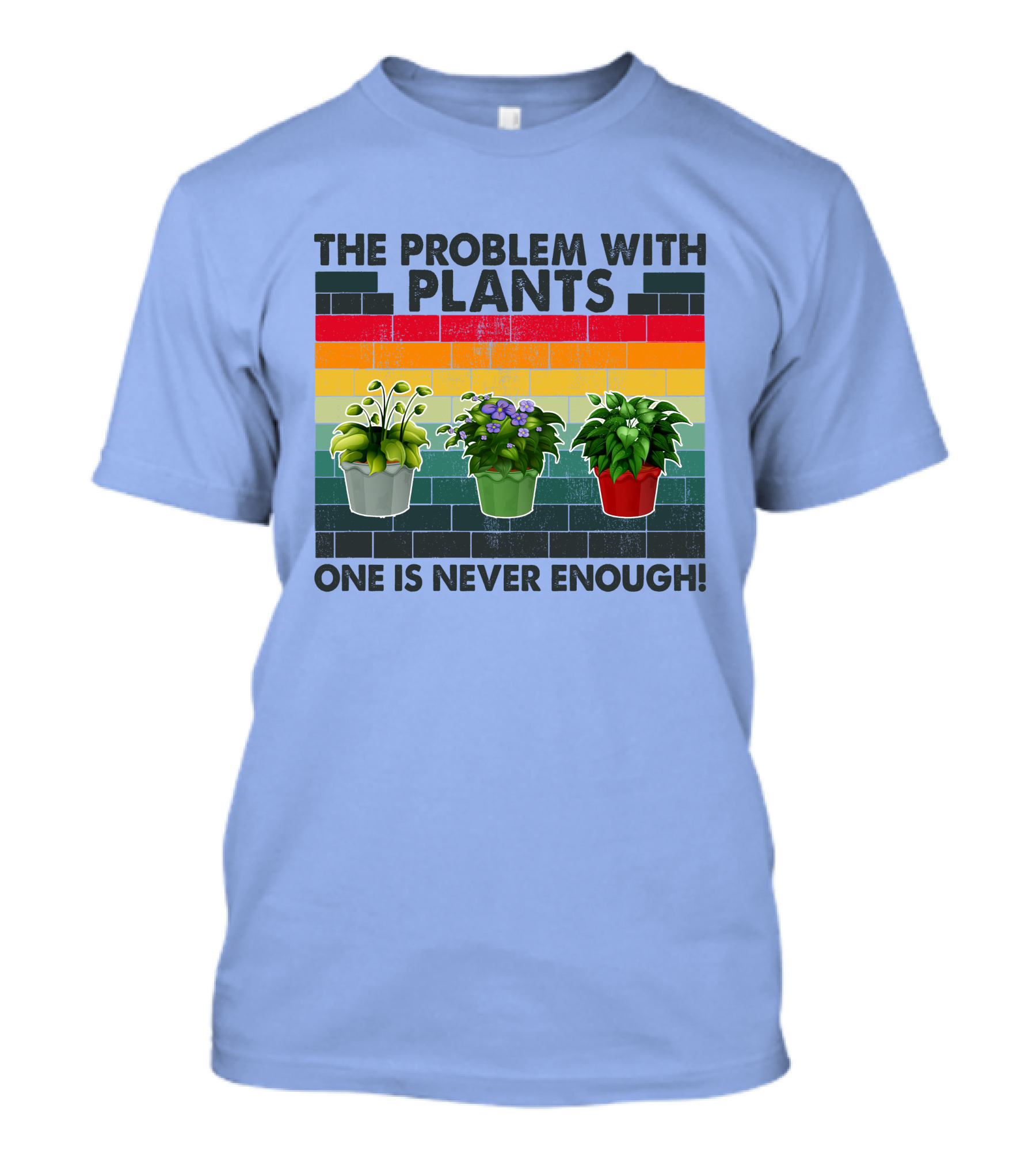 RD Gardening The Problem With Plants One Is Never Enough T-Shirt