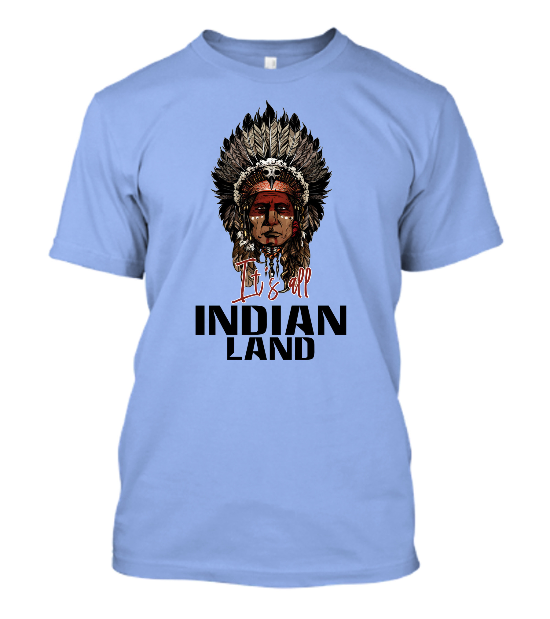 It's All Indian Land T-Shirt