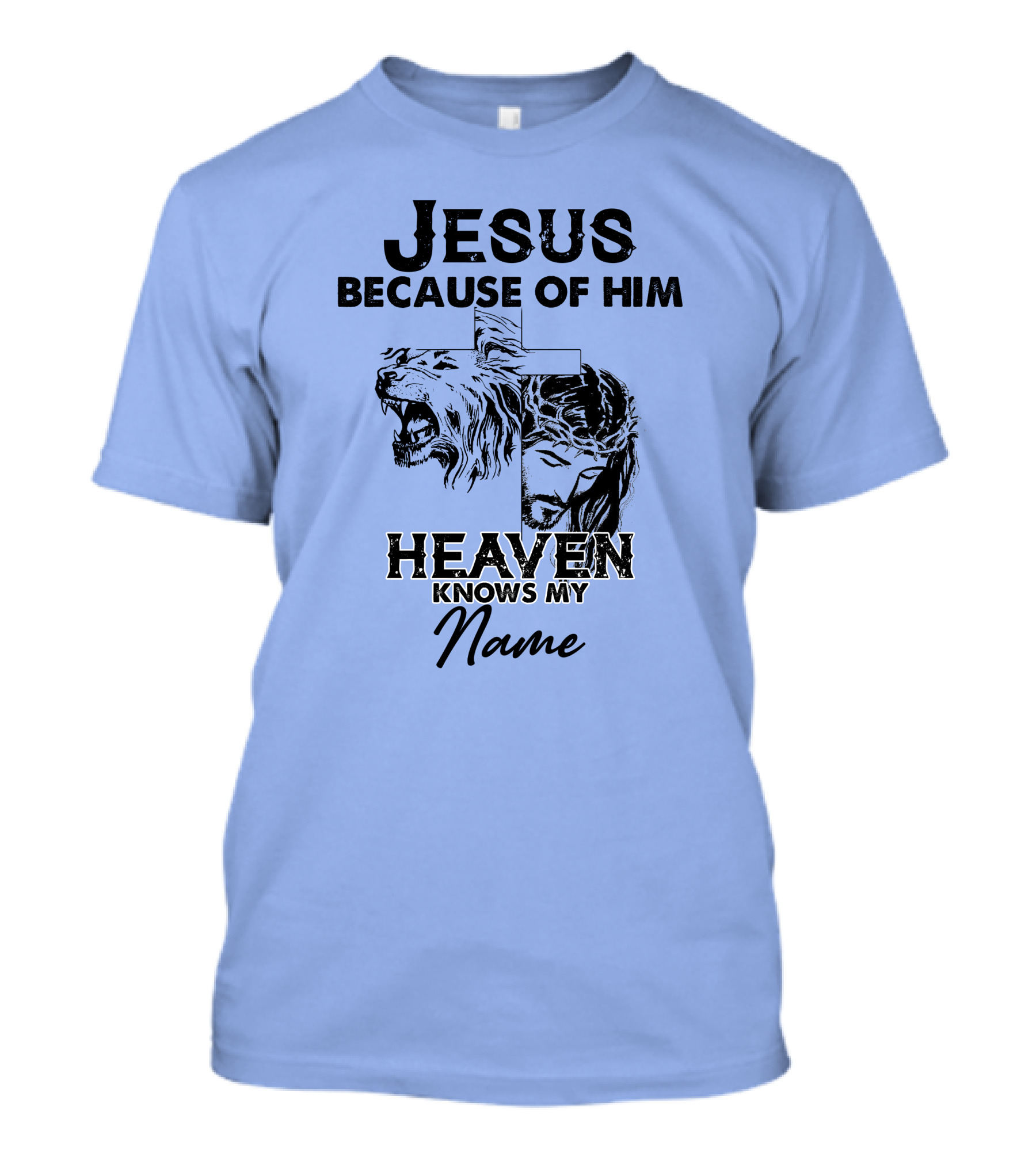 Jesus Because Of Him Heaven Knows My Name Lion Cross T-Shirt