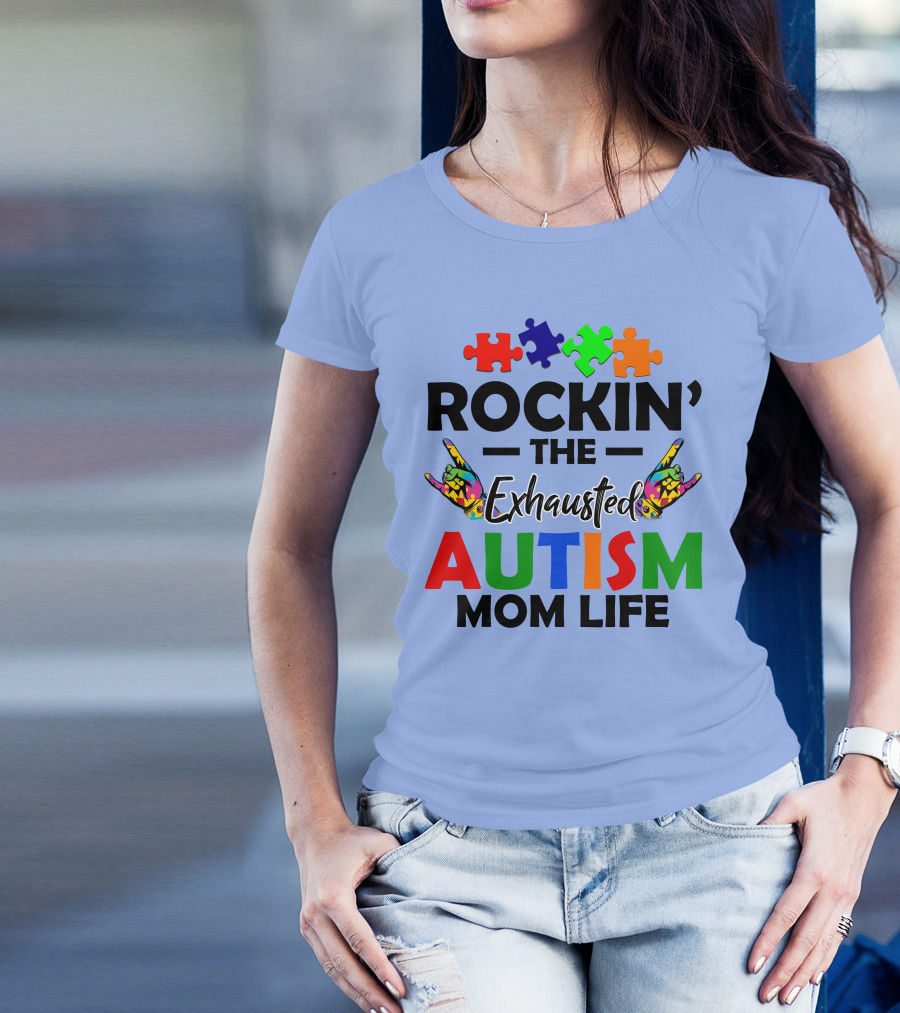 Rockin' The Exhausted Autism Mom Life Puzzle Pieces And Colorful Hands T-Shirt