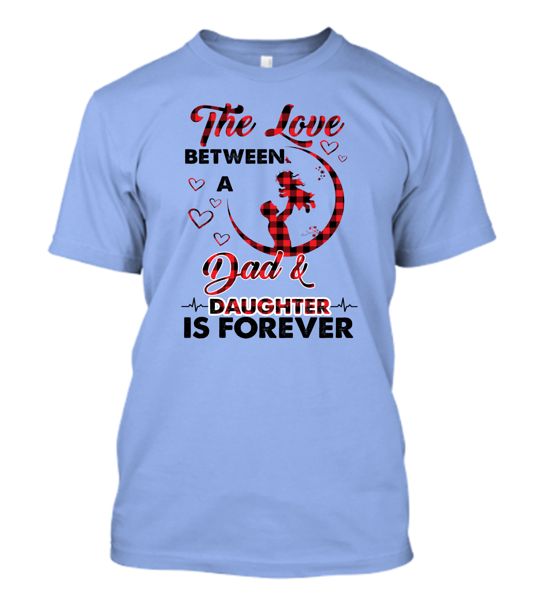 The Love Between A Dad And Daughter Is Forever Hand Heartbeat Silhouette Hearts T-Shirt