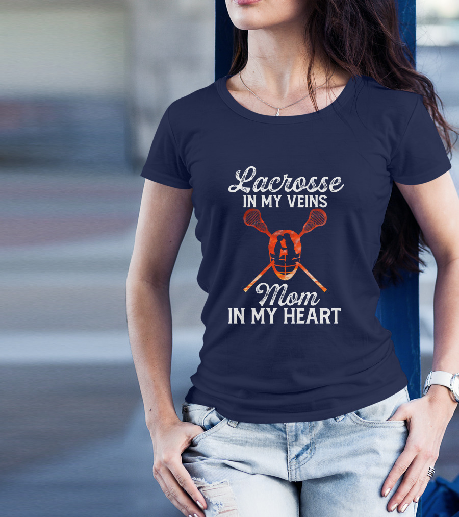 Lacrosse In My Veins Mom In My Heart T-Shirt