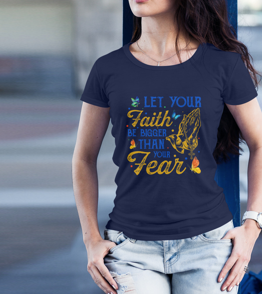 RD Let Your Faith Be Bigger Than Your Fear Praying Hands Cross Butterflies T-Shirt