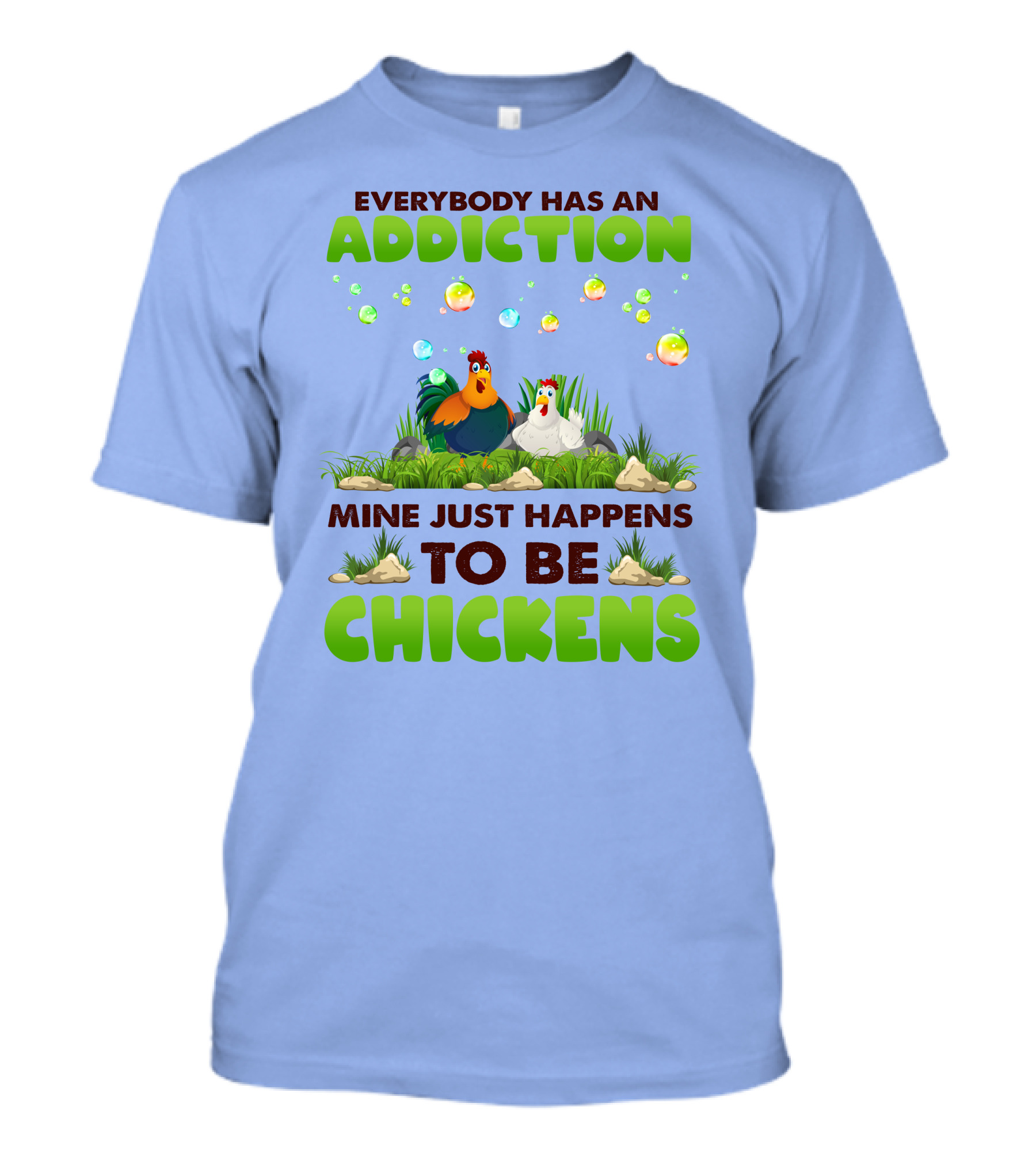 Everybody Has An Addiction Mine Just Happens To Be Chickens Rooster And Hen In Grass With Bubbles T-Shirt