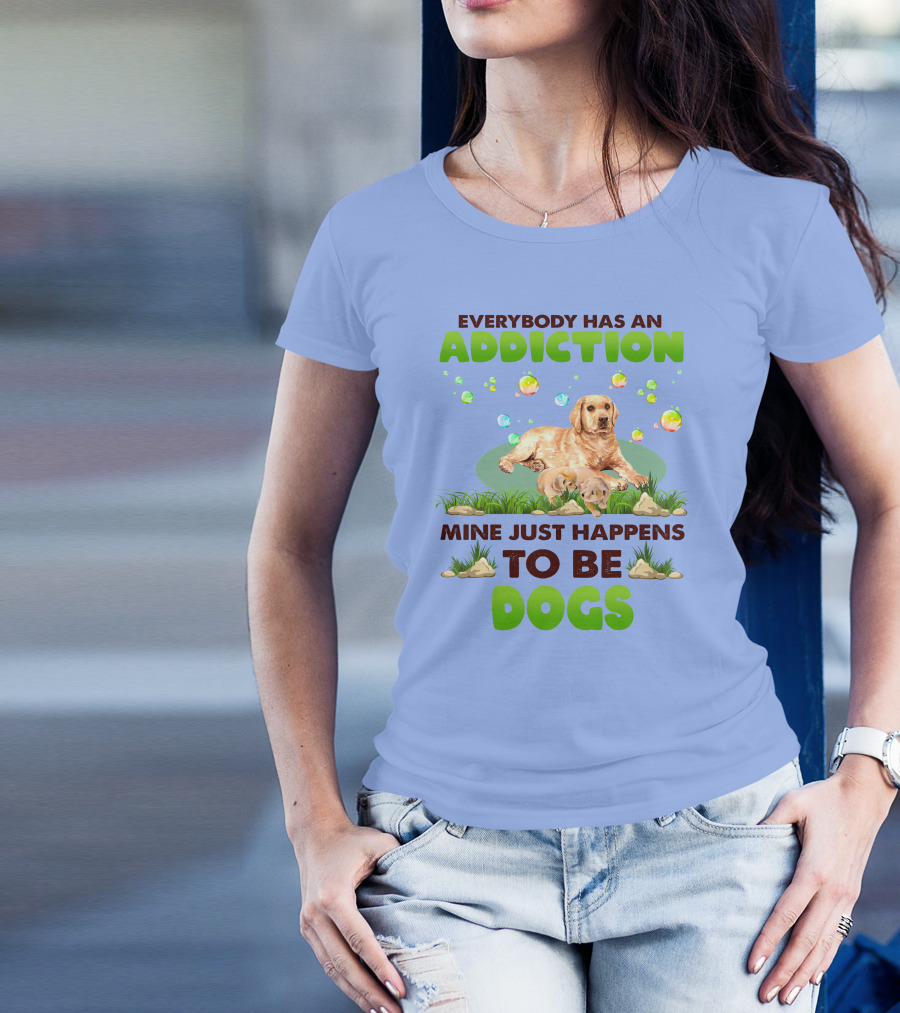 Everybody Has An Addiction Mine Just Happens To Be Dogs With Playful Labradors And Colorful Bubbles T-Shirt