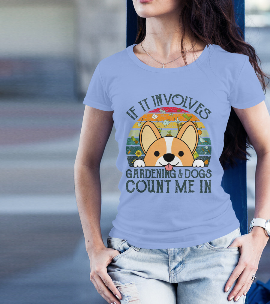 If It Involves Gardening And Dogs Count Me In Corgi Sunburst T-Shirt