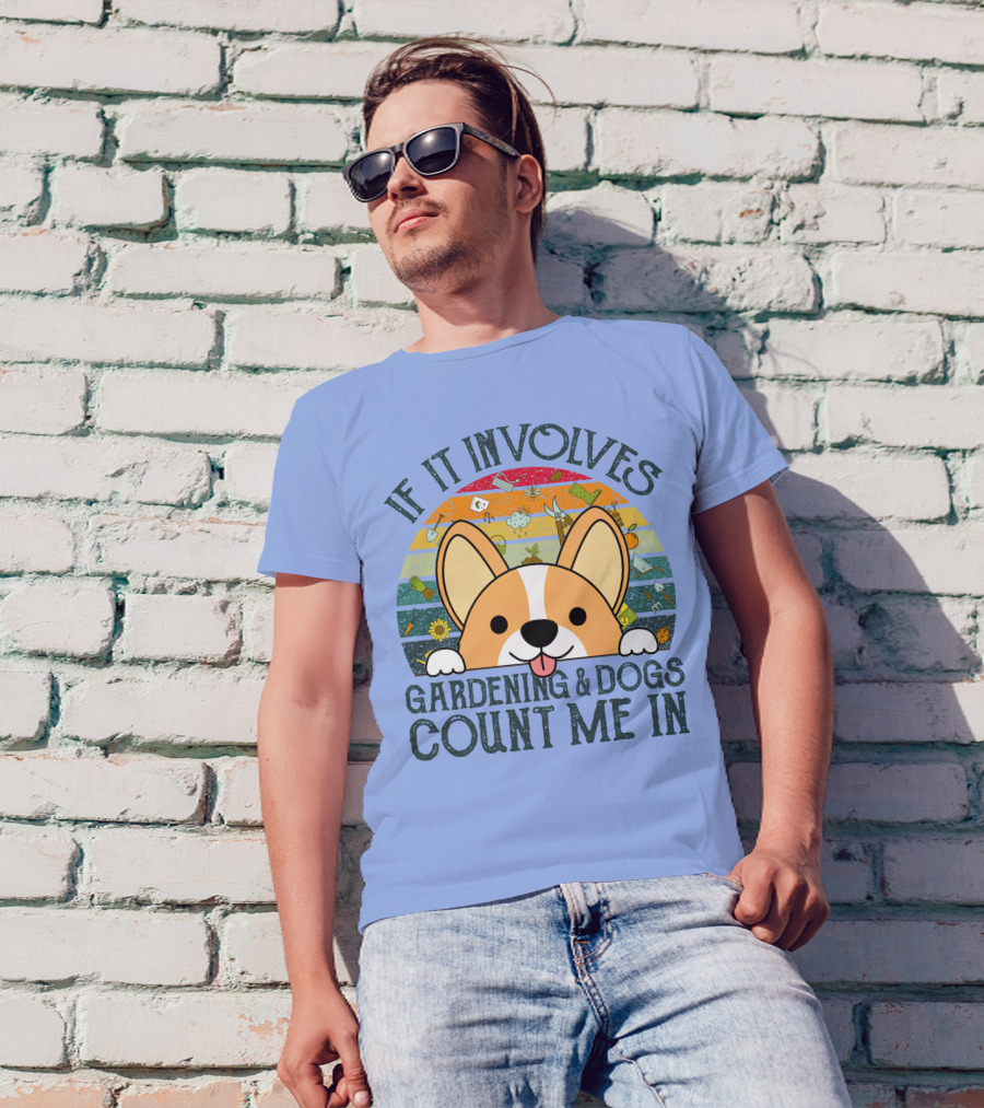 If It Involves Gardening And Dogs Count Me In Corgi Sunburst T-Shirt