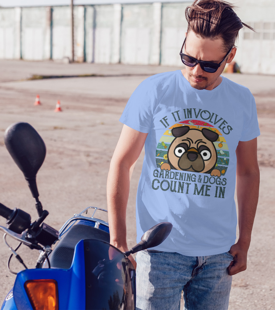 If It Involves Gardening And Dogs Count Me In T-Shirt