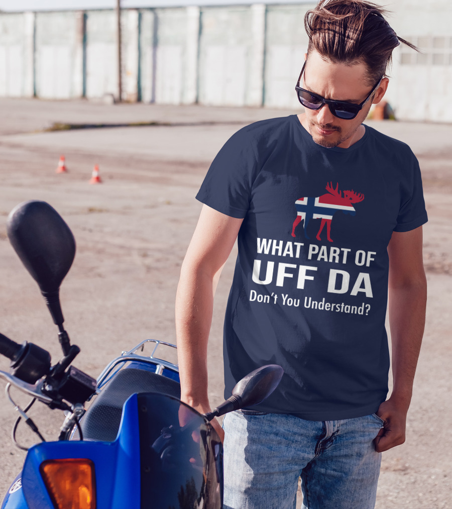 What Part Of Uff Da Don't You Understand Norwegian Flag Moose T-Shirt