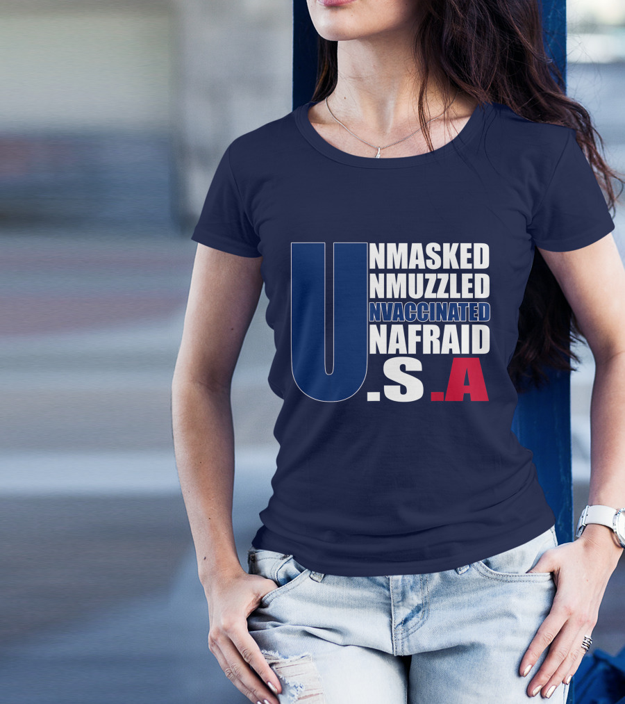 Unmasked Unmuzzled Unvaccinated Unafraid USA T-Shirt