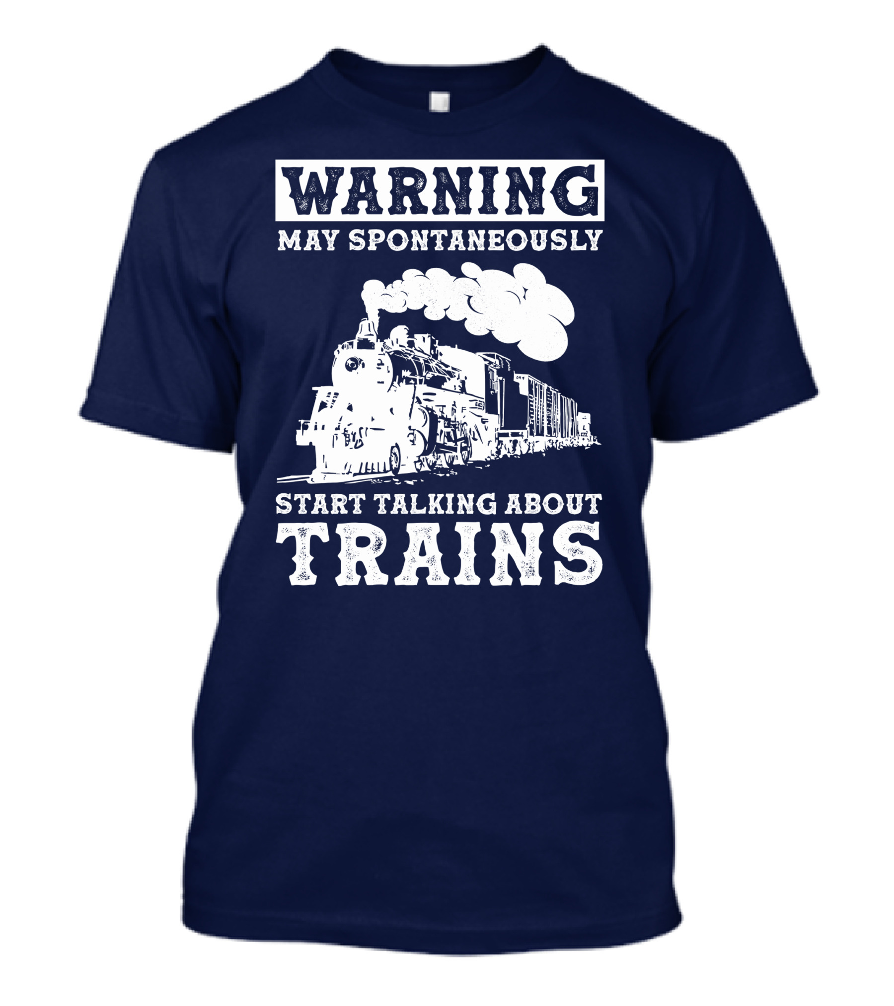 WARNING MAY SPONTANEOUSLY START TALKING ABOUT TRAINS T-Shirt