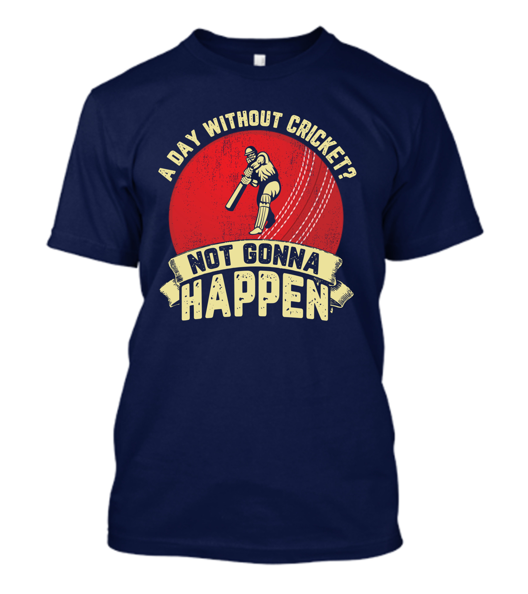 A Day Without Cricket Not Gonna Happen Vintage Cricket Player T-Shirt