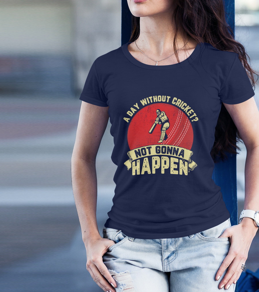 A Day Without Cricket Not Gonna Happen Vintage Cricket Player T-Shirt