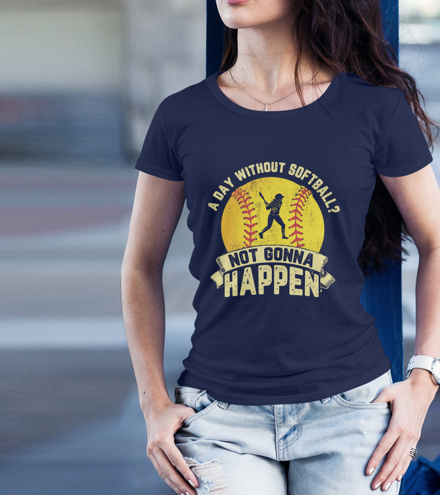 A Day Without Softball Not Gonna Happen Vintage Softball Player T-Shirt